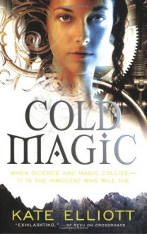 Cold Magic - Kate Elliott