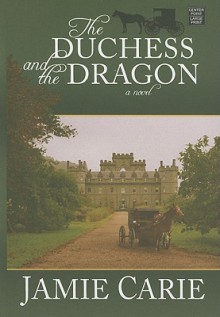 The Duchess and the Dragon - Jamie Carie