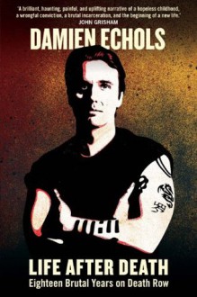 Life After Death: Eighteen Years on Death Row - Damien Echols