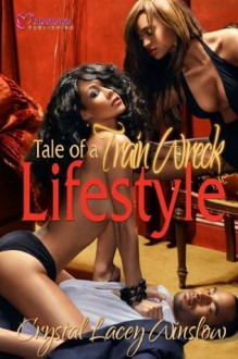 Tale of a Train Wreck Lifestyle - Crystal Lacey Winslow