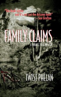 Family Claims: A Pinnacle Peak Mystery (Pinnacle Peak Series) - Twist Phelan