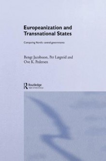 Europeanisation & the Transformation of States - Bengt Jacobsson, Ove K. Pedersen, Per Lagreid