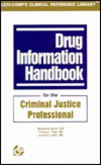 Drug Information Handbook for the Criminal Justice Professional - Thomas Page, Jerrold B. Leikin, Thomas E. Page