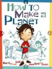 How To Make a Planet - Scott Forbes