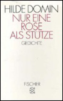 Nur Eine Rose Als Stütze - Hilde Domin