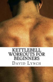 Kettlebell Workouts for Beginners - David Lynch