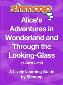 Alice in Wonderland: Shmoop Study Guide - Shmoop