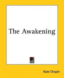 The Awakening - Kate Chopin