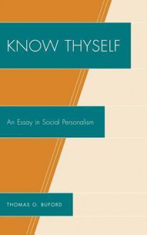 Know Thyself: An Essay on Social Personalism - Thomas O. Buford