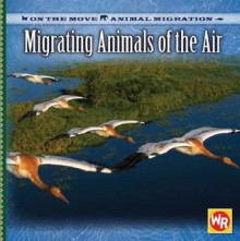 Migrating Animals of the Air - Jacqueline A. Ball, Susan Nations, Debra Voege