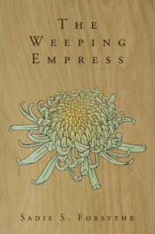 The Weeping Empress - Sadie S. Forsythe