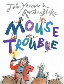 Mouse Trouble - John Yeoman, Quentin Blake