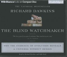 The Blind Watchmaker: Why the Evidence of Evolution Reveals a Universe Without Design - Richard Dawkins, Richard Dawkins and Lalla Ward