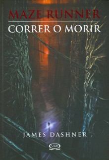 Correr o morir (Maze Runner, #1) - James Dashner