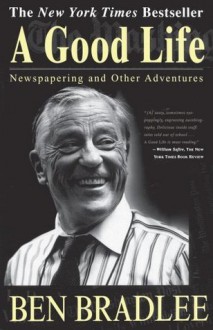 A Good Life - Ben Bradlee