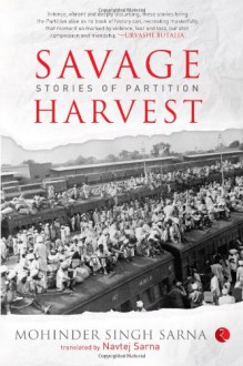 Savage Harvest Stories Of Partition - Mohinder Singh Sarna, Navtej Sarna