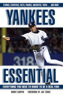 Yankees Essential: Everything You Need to Know to Be a Real Fan! - Howie Karpin, Joe Torre