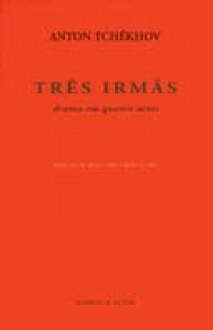 Três Irmãs - Anton Chekhov