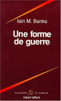 Une forme de guerre - Iain M. Banks