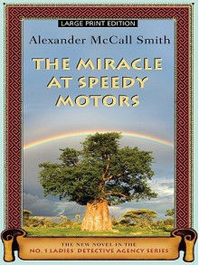 The Miracle at Speedy Motors (No. 1 Ladies' Detective Agency, #9) - Alexander McCall Smith