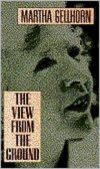 The View from the Ground - Martha Gellhorn