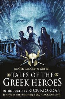 Tales Of The Greek Heroes (Film Tie In) - Roger Lancelyn Green