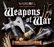 Weapons of War: From Axes to War Hammers, Weapons From the Age of Hand-to-Hand Fighting - Rupert Matthews