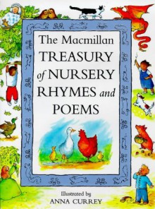 The Macmillan Treasury Of Nursery Rhymes And Poems - Anna Currey