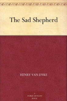 The Sad Shepherd - Henry van Dyke