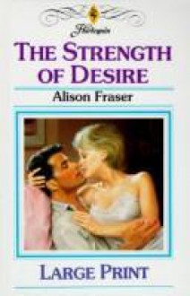 The Strength Of Desire - Alison Fraser