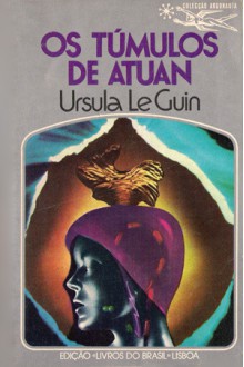 Os Túmulos de Atuan - Ursula K. Le Guin, Eurico da Fonseca