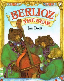 Berlioz the Bear - Jan Brett