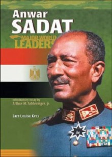 Anwar Sadat (Mwl) (Major World Leaders) - Sara Louise Kras