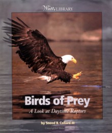 Birds of Prey: A Look at Daytime Raptors - Sneed B. Collard III