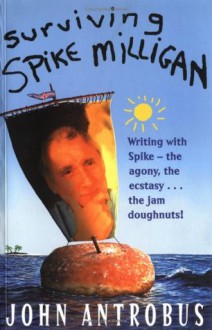 Surviving Spike Milligan - John Antrobus