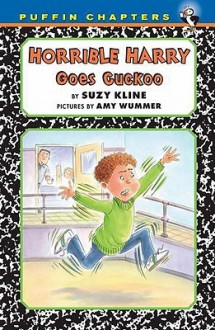 Horrible Harry Goes Cuckoo - Suzy Kline, Amy Wummer