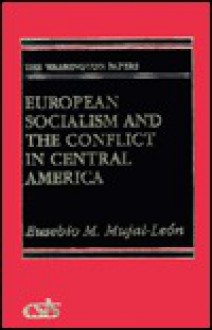 European Socialism and the Conflict in Central America - Eusebio Mujal-Leon