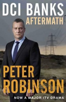 Aftermath (Inspector Banks, #12) - Peter Robinson