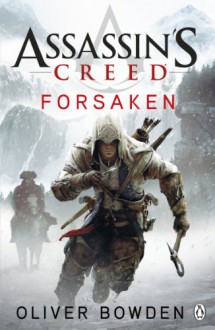 Assassin's Creed: Forsaken (Assassins Creed) - Oliver Bowden