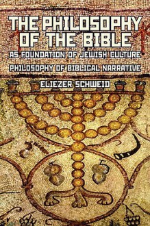 The Philosophy of the Bible as Foundation of Jewish Culture: Philosophy of Biblical Narrative - Eliezer Schweid, Leonard Levin