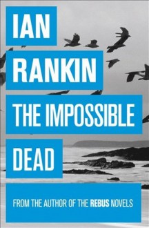 The Impossible Dead - Ian Rankin