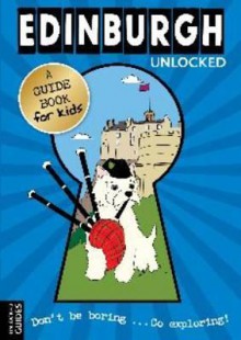 Edinburgh Unlocked - Colin Chisholm, Emily Kerr, Katherine Hardy, Joshua Perry