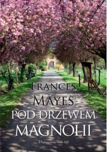 Pod drzewem magnolii - Frances Mayes