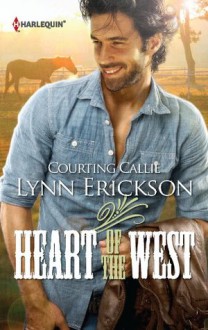 Courting Callie (Heart of the West) - Lynn Erickson