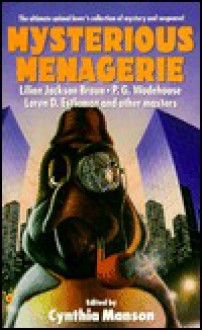 Mysterious Menagerie - Various, G.K. Chesterton, Isaac Asimov, Loren D. Estleman, P.G. Wodehouse, Edward D. Hoch, Clark Howard, Doug Allyn, Lilian Jackson Braun, Cynthia Manson, Jack Webb, Charlotte MacLeod, Penelope Wallace, William Beechcroft, Bennie Lee Sinclair, Bruce Scates, Emmy Lou Sche