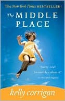 The Middle Place - Kelly Corrigan