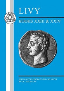 Livy: Books XXIII-XXIV - G.C. Macaulay