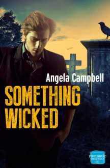 Something Wicked: HarperImpulse Romantic Suspense - Angela Campbell