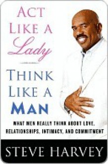 Act Like a Lady, Think Like a Man - Steve Harvey