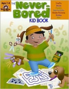 The Never-Bored Kid Book: Ages 7-8 - Jo Ellen Moore